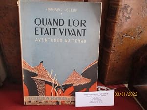 Quand l'or était vivant - Aventures au Tchad