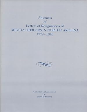 Abstracts of Letters of Resignations of Militia Officers in North Carolina, 1779-1840