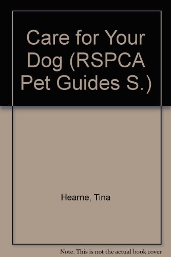 CARE FOR YOUR DOG, THE OFFICAL RSPCA PET GUIDE
