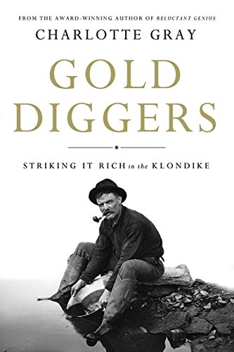 Gold Diggers. Striking it Rich in the Klondike. { SIGNED. } { FIRST EDITION/FIRST PRINTING.}.