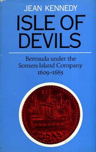Isle of Devils: Bermuda under the Somers Island Company, 1609-1685: Bermuda under the Somers Isla...