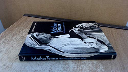 Mother Teresa: Her People and Her Work