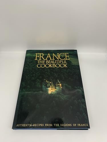 France: The Beautiful Cookbook- Authentic Recipes from the Regions of France
France: The Beautiful Cookbook- Authentic Recipes from the Regions of France