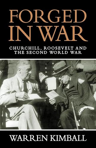 Forged in War : Churchill, Roosevelt and the Second World War