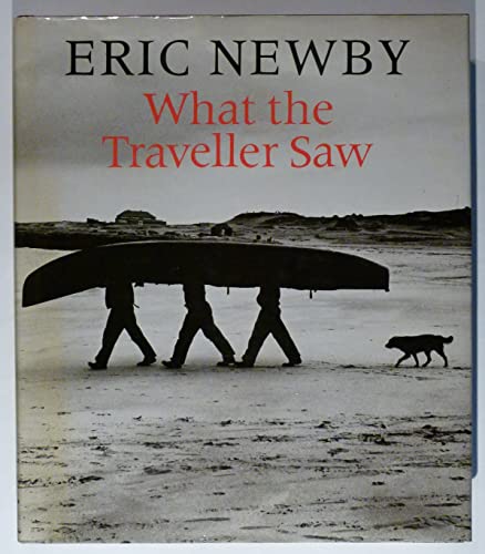 What The Traveller Saw (SCARCE FIRST EDITION, FIRST PRINTING SIGNED BY AUTHOR, ERIC NEWBY)