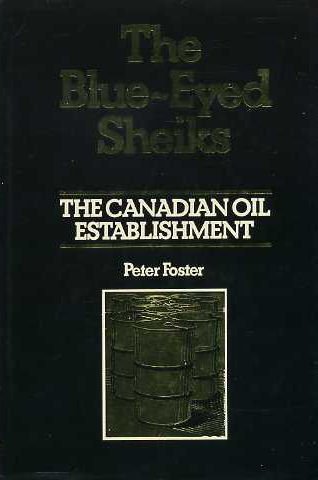 The Blue-Eyed Sheiks : The Canadian Oil Establishment