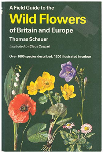 A Field Guide to the Flowers of Britain and Europe (Collins Field Guide)