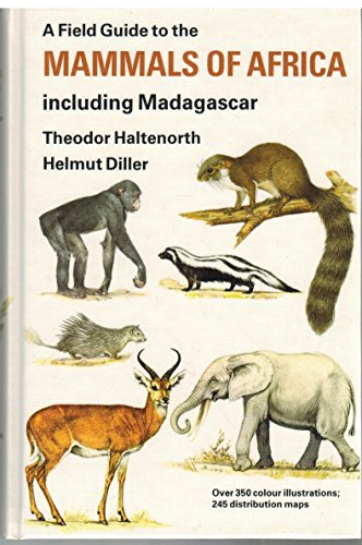 A FIELD GUIDE TO THE MAMMALS OF AFRICA : Including Madagascar