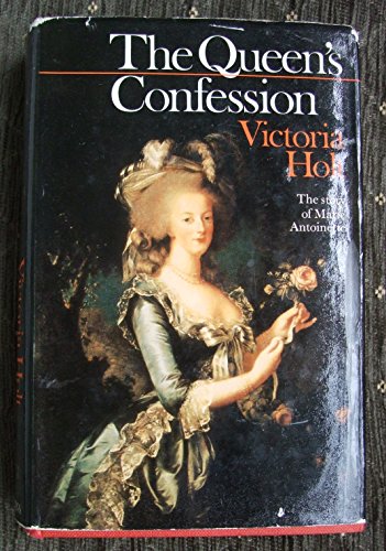 The Queen's Confession: A Fictional Autobiography of Marie Antoinette