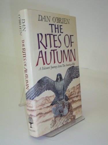 The Rites of Autumn; A Falconer's Journey Across the American West