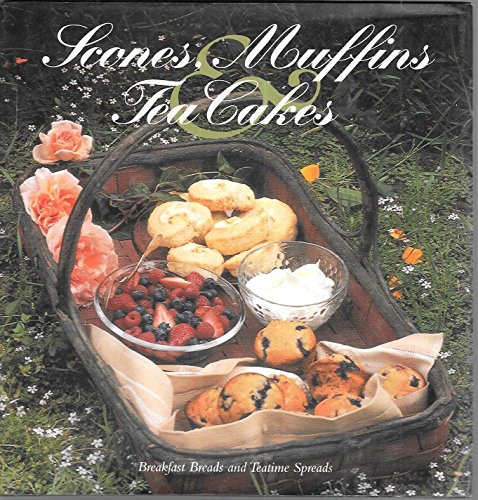 Scones, Muffins, and Tea Cakes: Breakfast Breads and Teatime Spreads