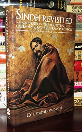 Sindh Revisited : A Journey In The Footsteps Of Captain Sir Richard Francis Burton 1842-1849 : Th...