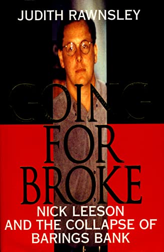 Going For Broke: Nick Leeson and the Collapse of Barings Bank