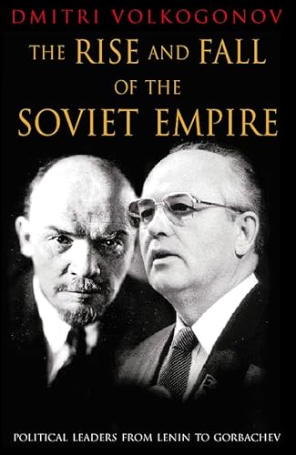 The Rise and Fall of the Soviet Empire: Political Leaders From Lenin to Gorbachev