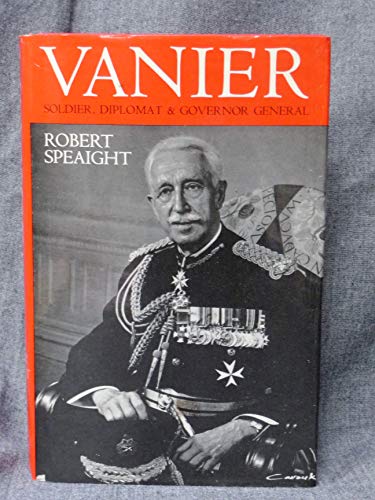 Vanier:Soldier, Diplomat and Governor General: A Biography
