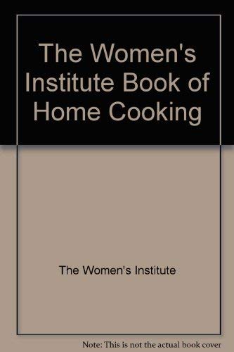 The Women's Institute Book of Home Cooking: Over 700 Tried and Tested Recipes from The Women's Institute