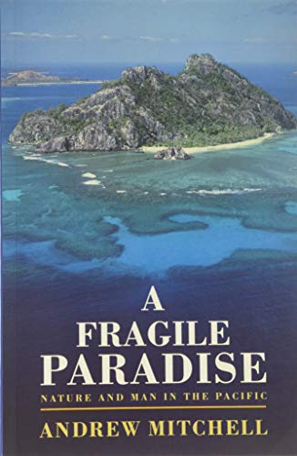 A Fragile Paradise. Nature and Man in the Pacific.