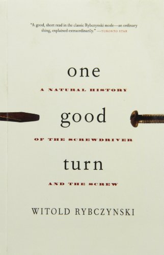 One Good Turn : A Natural History of the Screwdriver and the Screw