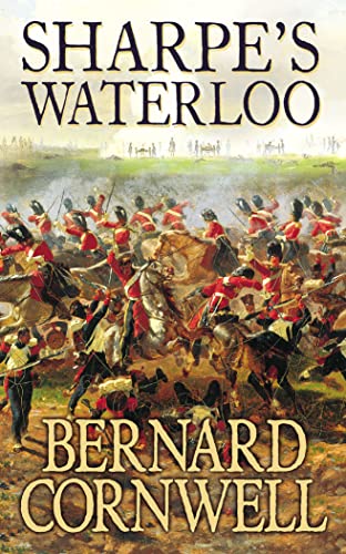 Sharpe's Waterloo: Richard Sharpe and the Waterloo Campaign, 15 June to 18 June 1815
