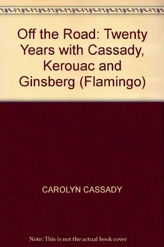 Off the Road: Twenty Years with Cassady, Kerouac and Ginsberg (Flamingo)