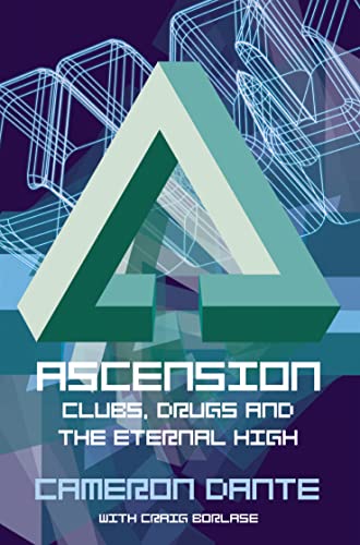Ascension : Clubs, Drugs and the Eternal High