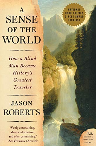 A Sense of the World: How a Blind Man Became Historys Greatest Traveler
