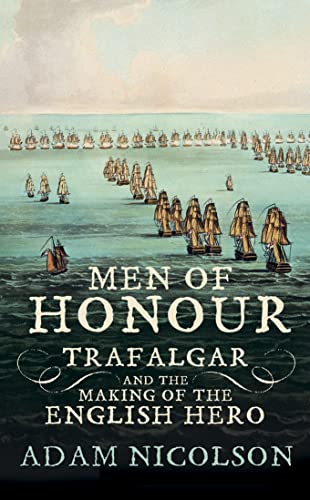 MEN OF HONOUR : Trafalgar and the Making of the English Hero