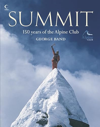 Summit: 150 Years Of The Alpine Club (SCARCE HARDBACK FIRST EDITION, FIRST PRINTING SIGNED BY THE...