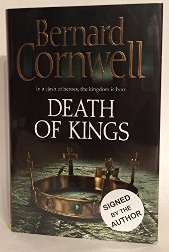 DEATH OF KINGS - THE LAST KINGDOM BOOK SIX - SIGNED FIRST EDITION FIRST PRINTING