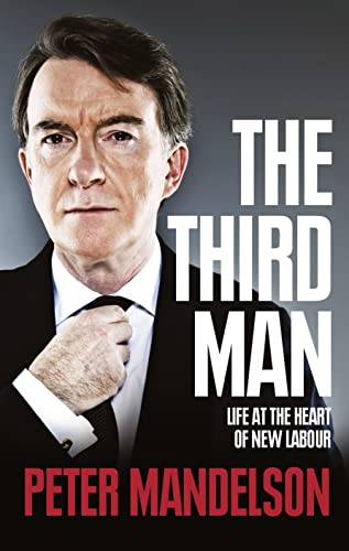 The Third Man: Life At The Heart Of New Labour (UNCOMMON HARDBACK FIRST EDITION SIGNED BY PETER M...