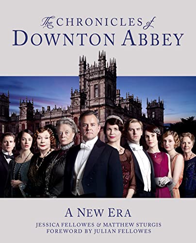 The Downton Abbey Chronicles. by Jessica Fellowes, Matthew Sturgis (1st Printing)