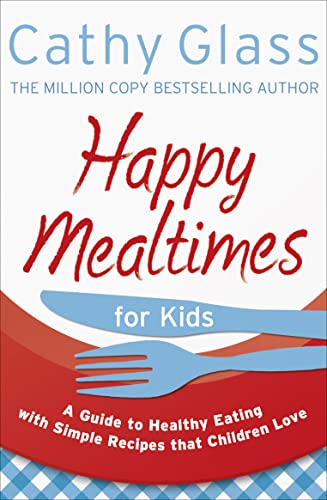 Happy Mealtimes for Kids : A Guide to Healthy Eating with Simple Recipes that Children Love
Happy Mealtimes for Kids : A Guide to Healthy Eating with Simple Recipes that Children Love