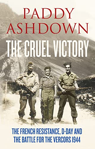 The Cruel Victory: The French Resistance, D-Day And The Battle For The Vercors (SCARCE HARDBACK F...