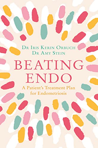 Beating Endo : A Patient's Treatment Plan for Endometriosis