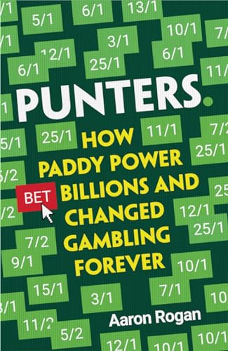 Punters: How Paddy Power's Billion-Euro Bet Changed Gambling Forever
Punters: How Paddy Power's Billion-Euro Bet Changed Gambling Forever