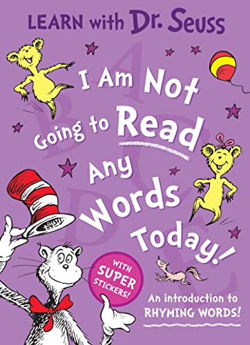 I Am Not Going To Read Any Words Today Learn With Dr. Seuss edition