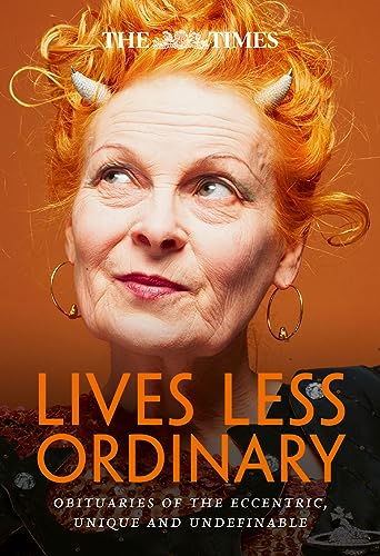 The Times Lives Less Ordinary: Obituaries of the Eccentric, Unique and Undefinable
The Times Lives Less Ordinary: Obituaries of the Eccentric, Unique and Undefinable