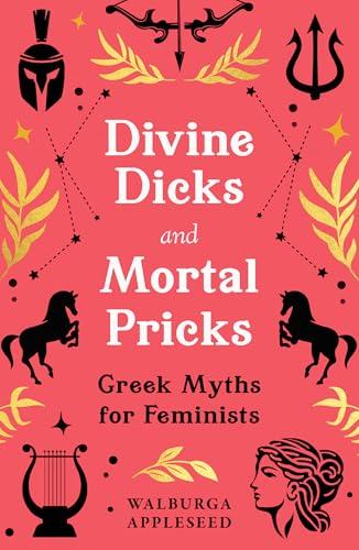 Divine Dicks and Mortal Pricks: Feminism and humour collide in these outrageously fun new retellings of the Greek myths you know and love
Divine Dicks and Mortal Pricks: Feminism and humour collide in these outrageously fun new retellings of the Greek myths you know and love