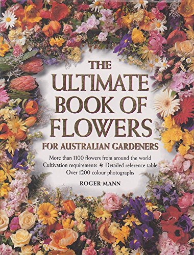 The Ultimate Book of Flowers for Australian gardeners