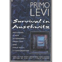 primo levi survival in auschwitz essay Survival in auschwitz summary primo levi homework help chapters 1-2 what is the theme of primo levi's survival in auschwitz primo levi's purpose in writing his detailed memoir of life in the most brutal and how can i organize this essay so that i can be sure to touch upon all. primo levi survival in auschwitz essay Survival in auschwitz summary primo levi homework help chapters 1-2 what is the theme of primo levi's survival in auschwitz primo levi's purpose in writing his detailed memoir of life in the most brutal and how can i organize this essay so that i can be sure to touch upon all.