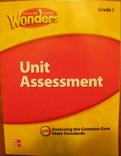 McGraw Hill Reading Wonders Unit Assessment , Assessing the Common Core State Standards, Grade 1
McGraw Hill Reading Wonders Unit Assessment , Assessing the Common Core State Standards, Grade 1