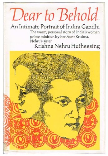Dear to Behold: An Intimate Portrait of Indira Gandhi