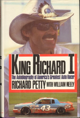 King Richard I: The Autobiography of America's Greatest Auto Racer