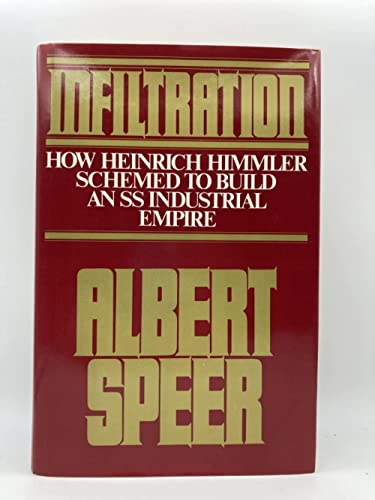 Infiltration:Infiltration: How Heinrich Himmler Schemed to Build an SS Industrial Empire