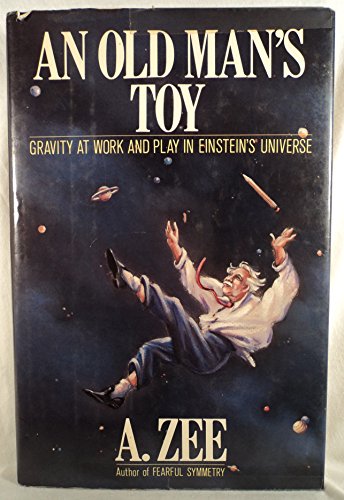 An old man's toy: Gravity at work and play in Einstein's universe