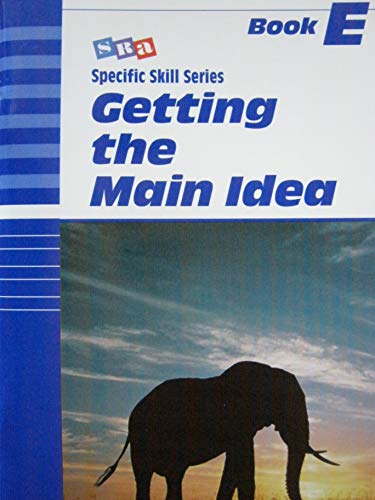 SRA: Getting the Main Idea (Specific Skill Series) Book E