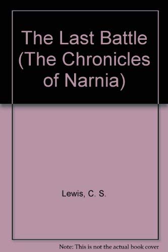 The Last Battle (Chronicles of Narnia, Bk. 7.)