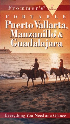 Frommer's Puerto Vallarta Manzanillo & Guadalajara, 1st Ed
