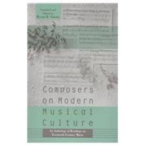 Composers on Modern Music Culture: An Anthology of Readings on Twentieth Century Music