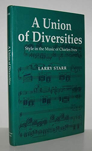 A Union of Diversities: Style in the Music of Charles Ives